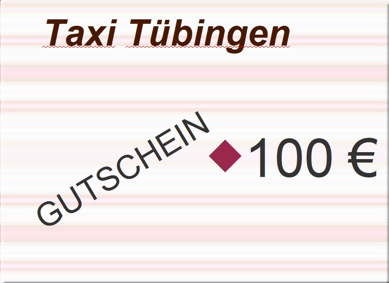 Taxi Gutschein 100 Euro für Tübingen