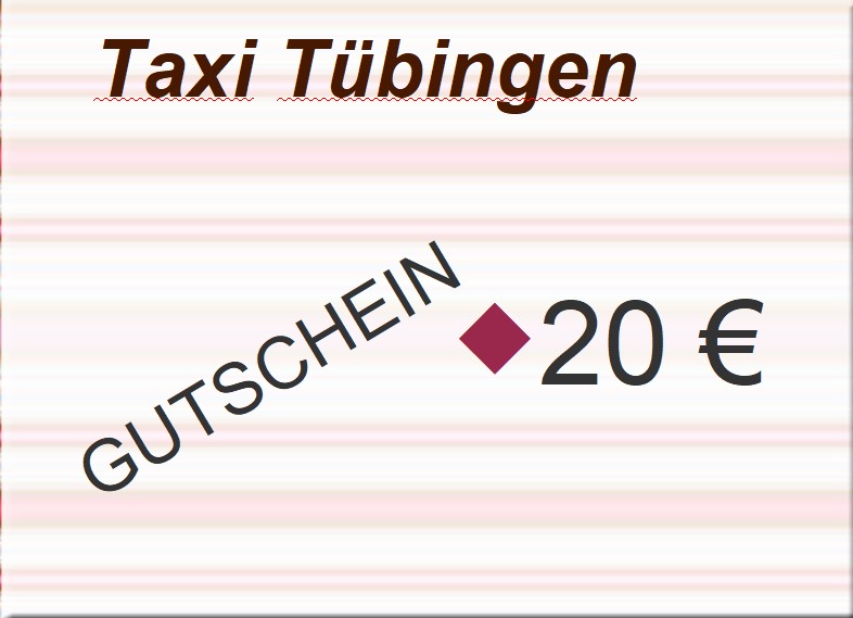 Taxi Gutschein 20 Euro für Tübingen